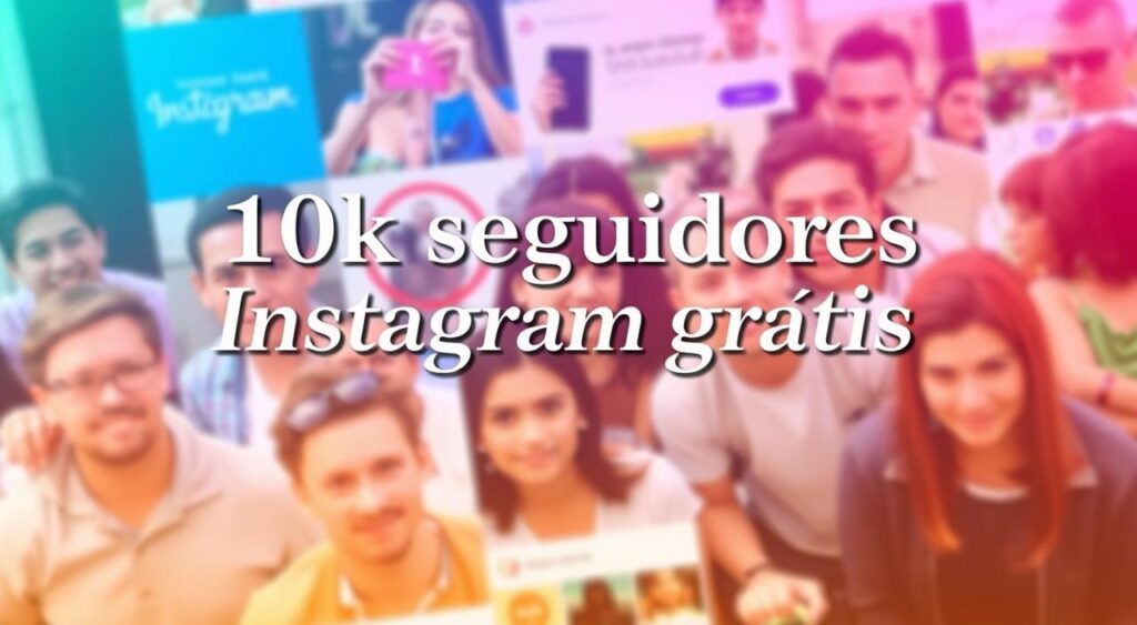 10k seguidores Instagram grátis