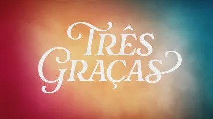 Horário e resumo do próximo capítulo de “Três Graças”