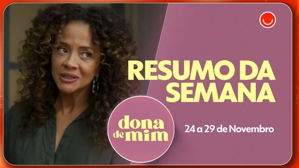 Resumo de Dona de Mim: declaração de amor inesperada entre 24 e 29 de novembro